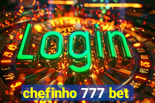 chefinho 777 bet